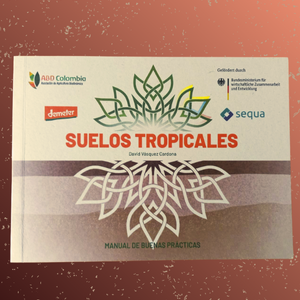 Cartilla de Suelos Tropicales – Asociación de Agricultura Biodinámica de Colombia.
